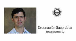 Ordenación Sacerdotal: Ignacio Ceroni SJ