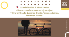 Jornada Familias de 6° Básico: Cómo acompañar a nuestros hijos: “ Mirar en Grande, Querer en Grande, Pensar en Grande, Realizar en Grande”